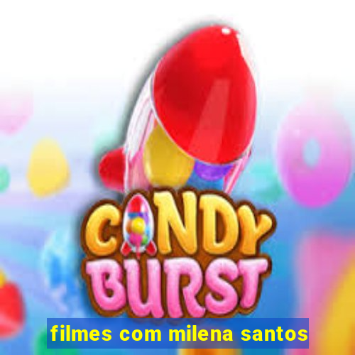 filmes com milena santos